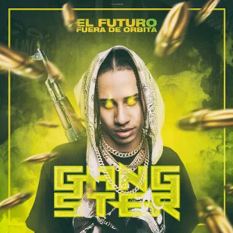 Gangster by El Futuro Fuera De Orbita