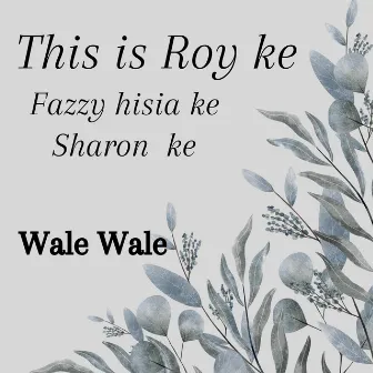 Wale Wale by This is Roy Ke