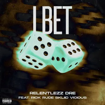 I Bet by Relentlezz Dre