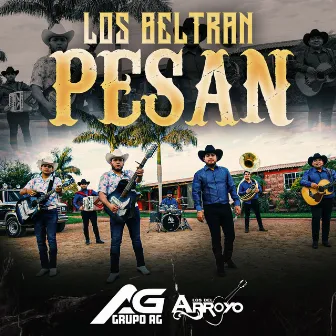 Los Beltran Pesan by Grupo AG