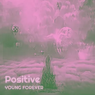 Positive by YOUNG/FOREVER