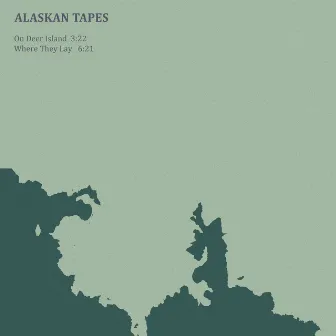 On Deer Island / Where They Lay by Alaskan Tapes