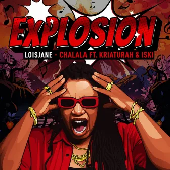 Explosion Chalala by Loisjane