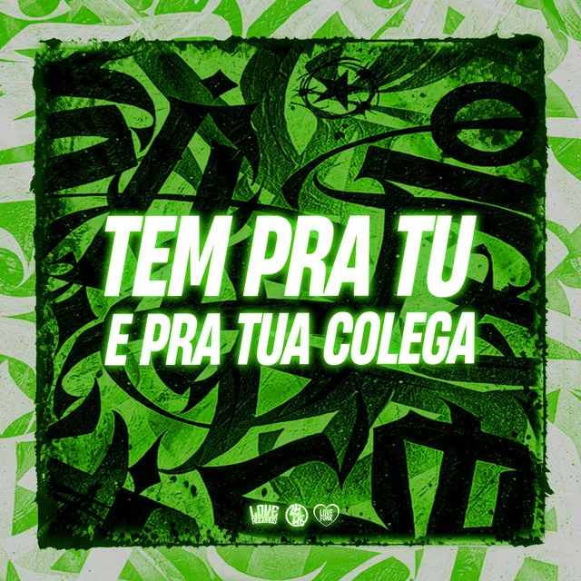 Tem pra Tu e pra Tua Colega