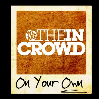 On Your Own by We Are The In Crowd