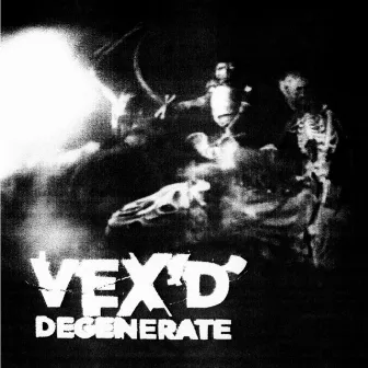 Degenerate by Vex'd