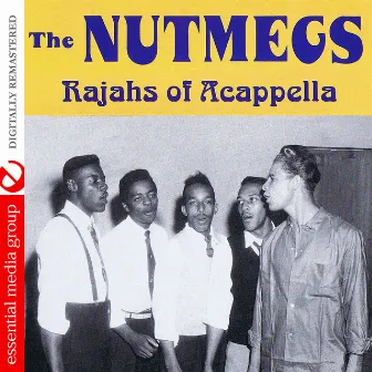 Rajahs Of Acappella (Digitally Remastered) by The Nutmegs