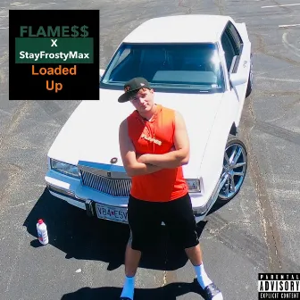 Loaded Up by Flame$$