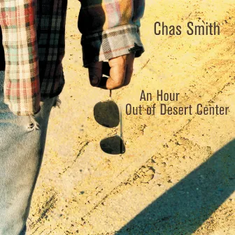 Smith: An Hour Out of Desert Center by Chas Smith