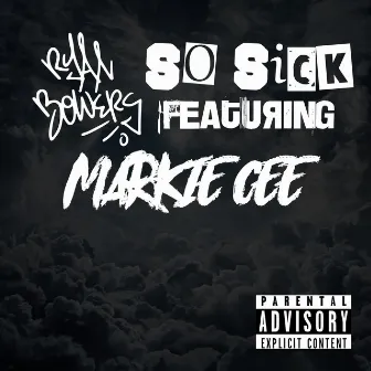 So Sick by Ryan Bowers