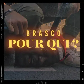 Pour qui ? by Brasco