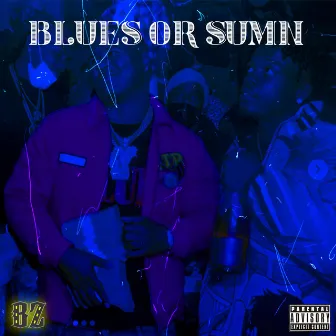 Blues Or Sumn by Beezy Streetz