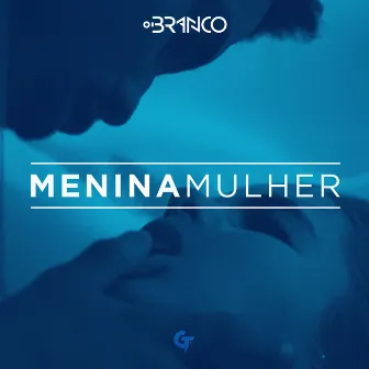 Menina Mulher by o Branco