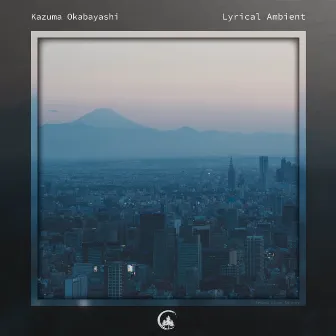 Lyrical Ambient by Kazuma Okabayashi