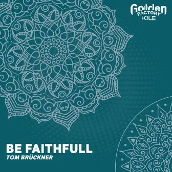 Be Faithfull by Tom Brückner