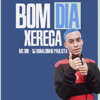 Bom Dia Xereca by DJ Ronaldinho Paulista