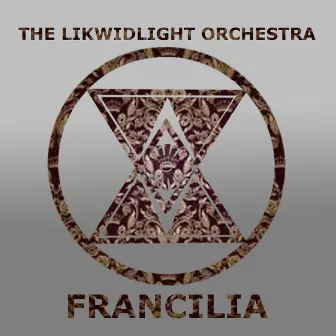 FRANCILIA by THE LIKWIDLIGHT EXP