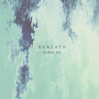 Beneath by Kamal Ra