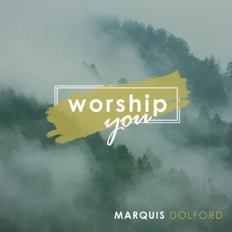 Worship You by Marquis Dolford