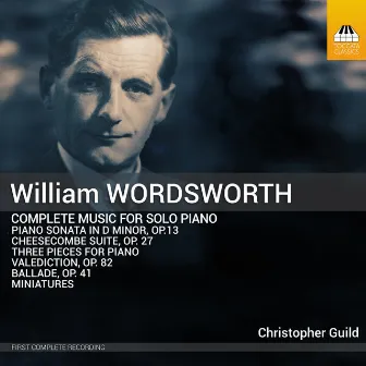 William Wordsworth: Complete Music for Solo Piano by Christopher Guild