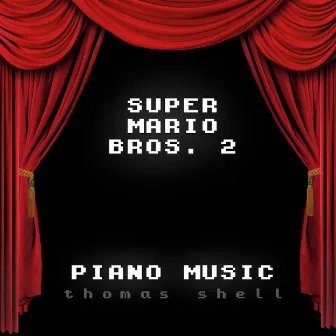 Super Mario Bros. 2 - Piano Music by Thomas Shell