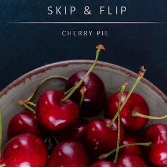 Cherry Pie by Skip & Flip