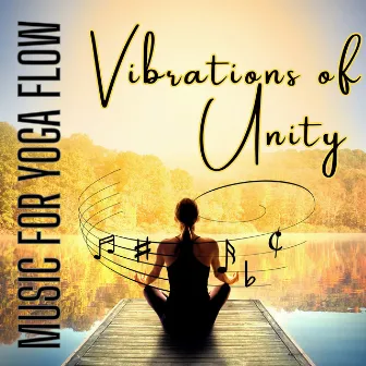 Vibrations of Unity - Music for Yoga Flow by Molecular Vibrations