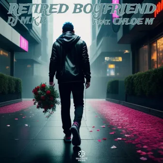 Retired Boyfriend by DJ M.K.B