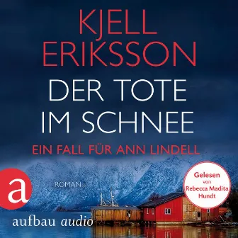 Der Tote im Schnee [Ein Fall für Ann Lindell, Band 2 (Ungekürzt)] by Kjell Eriksson