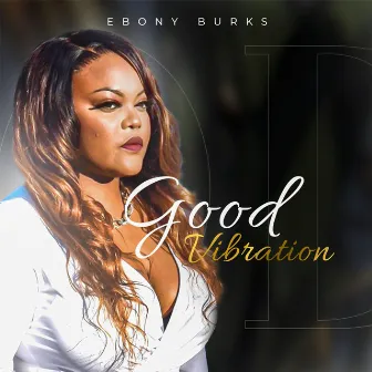 Good Vibration by Ebony Burks