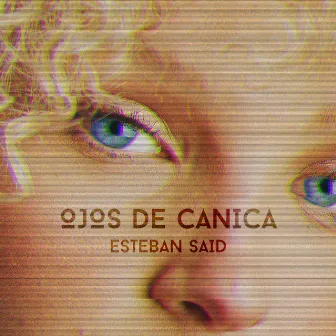 Ojos de canica by Esteban Said