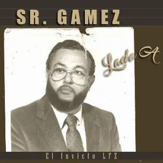 Sr. Gamez Lado A by El Invicto LFZ