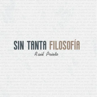 Sin Tanta Filosofía by Raúl Prieto Serrano