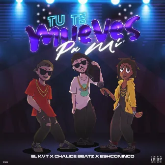 Tu Te Mueves Pa' Mi by El Kvt