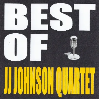 Best of JJ Johnson Quartet by J.J. Johnson Quartet