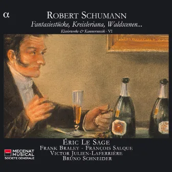 Schumann: Fantasiestücke, Kreisleriana, Waldscenen… - Klavierwerke & Kammermusik VI by Victor Julien-Laferrière