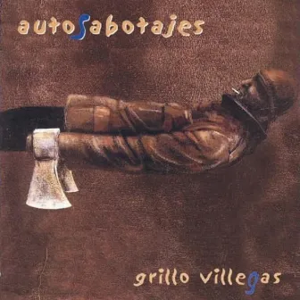 Autosabotajes by Grillo Villegas