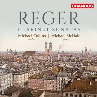 Reger: Clarinet Sonatas by Michael McHale