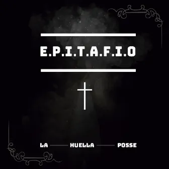 E.P.I.T.A.F.I.O. by La Huella Posse