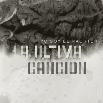 La Ultima Canción (Yo Soy El Rackter) by Rackter