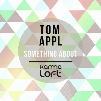 Something About by Tom Appl