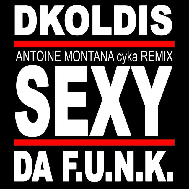 Sexy - Antoine Montana Cyka Remix