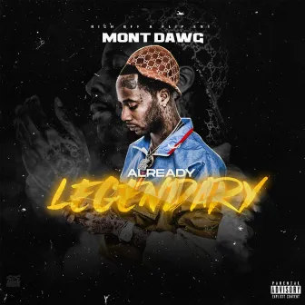 Already Legendary by Mont Dawg