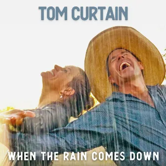 When The Rain Comes Down by Tom Curtain