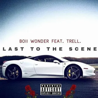 Last To The Scene by Boii Wonder