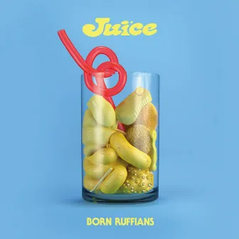 JUICE by Born Ruffians