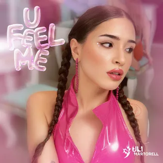 U Feel Me by Juli Martorell