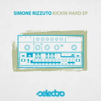 Kickin Hard EP by Simone Rizzuto