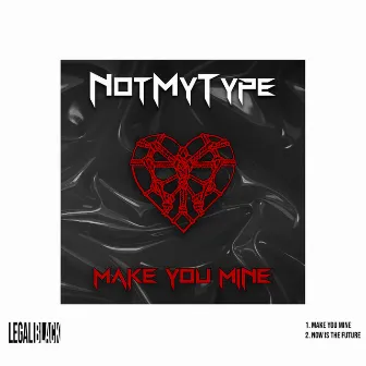 Make You Mine by NOTMYTYPE