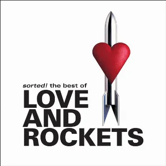 Sorted! The Best Of by Love and Rockets